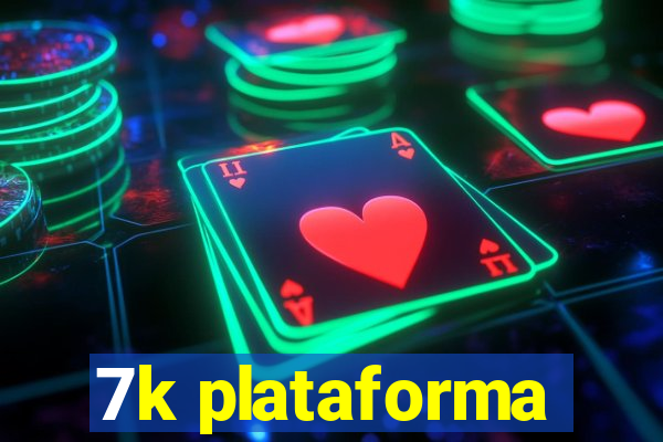 7k plataforma